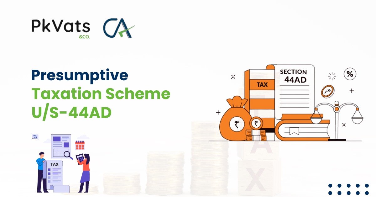 Presumptive Taxation Scheme U/S-44AD | PK Vats & Co. | Blog