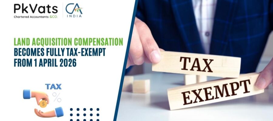 Land Acquisition Compensation Becomes Fully Tax-Exempt from 1 April 2026