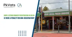Shop Establishment Registration in Delhi Is There a Penalty for Non Registration