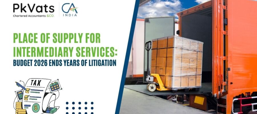 Place of Supply for Intermediary Services: Budget 2026 Ends Years of Litigation