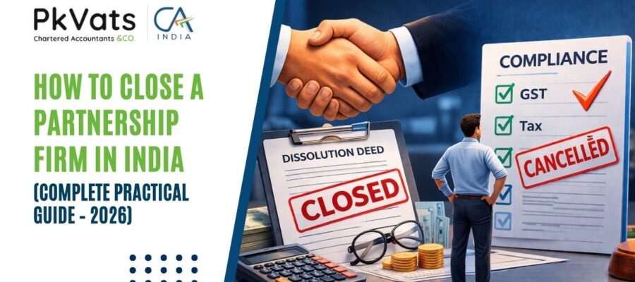 How to Close a Partnership Firm in India (Complete Practical Guide – 2026)