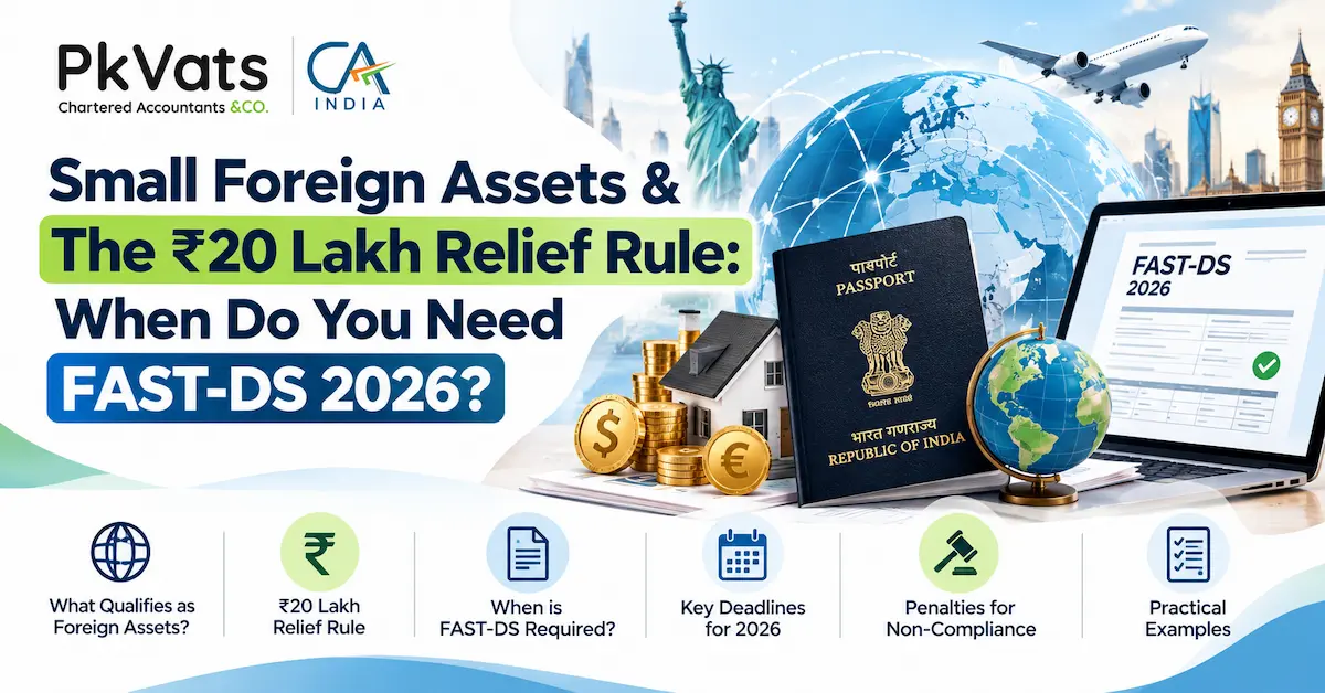 Small Foreign Assets & The ₹20 Lakh Relief Rule When Do You Need FAST DS 2026